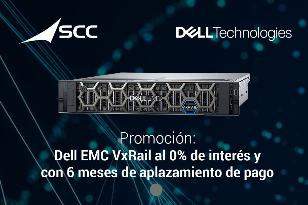 Aproveche ahora esta promoción de SCC y modernice su data center y su infraestructura IT, con la infraestructura hiperconvergente de Dell EMC VxRail